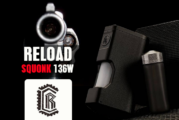 INFO BATCH : Reload Squonk 136W (Reload Vapor)