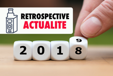 RETROSPECTIVE : La rédaction revient sur l&rsquo;actualité e-cigarette de l&rsquo;année 2018 !
