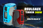 INFO BATCH : Reuleaux Tinker 300W (Wismec)