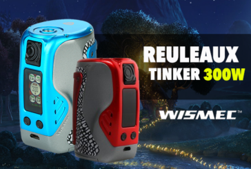 INFO BATCH : Reuleaux Tinker 300W (Wismec)