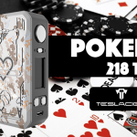 INFO BATCH : Poker 218 TC (Teslacigs)