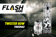 FLASHWARE : Twister 80W (Freemax)