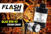 FLASHWARE : Glaz RTA V2 (Steam Crave)