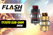 FLASHWARE : TF2019 Sub-ohm (Smok)