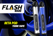 FLASHWARE : Beta Pod (Think Vape)