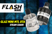 FLASHWARE : Glaz Mini MTL RTA (Steam Crave)