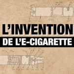 DOSSIER : L&rsquo;invention de l&rsquo;e-cigarette, histoire passionnante d&rsquo;un dispositif révolutionnaire !
