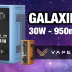 INFO BATCH : Galaxies 30W (Vapefly)
