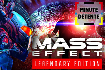 MINUTE DÉTENTE : Mass Effect Légendaire, le retour d&rsquo;un plaisir nostalgique !