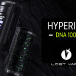 INFO BATCH : Hyperion DNA 100C (Lost Vape)