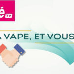 LA VAPE, ET VOUS : Tous ensemble unis pour la défense du vapotage !