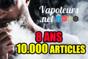 Vapoteurs.net, 8 ans d&rsquo;existence et plus de 10 000 articles sur la vape !