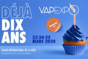 VAPEXPO : 10 ans du salon de la vape, cela se fête au mois de mars 2024 !