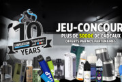 JEU-CONCOURS : 10 ANS , Plus de 5000€ de cadeaux vape à gagner !